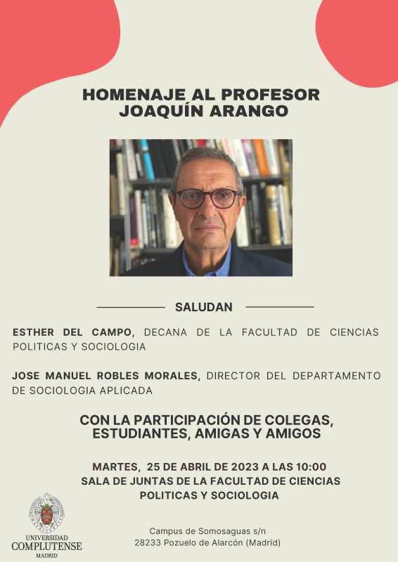Acto-homenaje al profesor Joaquín Arango, martes, 25 de abril. Sala de Juntas de la Facultad de CCPP y Sociología. 10:00-14:00 h. - 1